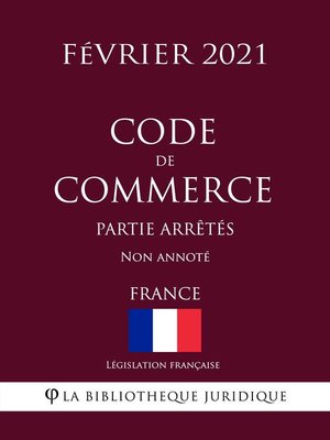 cover image of Code de commerce (Partie arrêtés) (France) (Février 2021) Non annoté